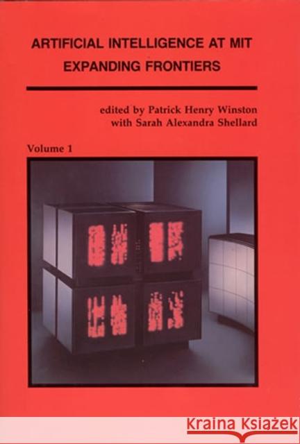 Artificial Intelligence at MIT: Expanding Frontiers: Volume 1 Patrick Henry Winston, Sarah Alexandra Shellard 9780262526401 MIT Press Ltd - książka