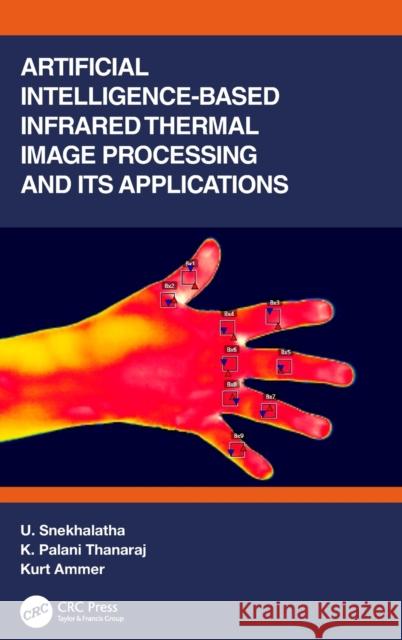 Artificial Intelligence-based Infrared Thermal Image Processing and its Applications Snekhalatha, U. 9781032158143 CRC Press - książka