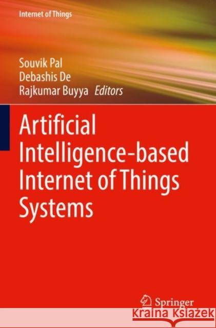 Artificial Intelligence-based Internet of Things Systems Souvik Pal Debashis de Rajkumar Buyya 9783030870614 Springer - książka