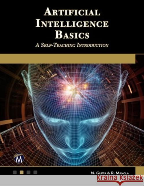Artificial Intelligence Basics: A Self-Teaching Introduction N. Gupta R. Mangla 9781683925163 Mercury Learning & Information - książka