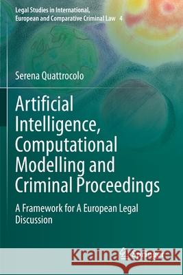 Artificial Intelligence, Computational Modelling and Criminal Proceedings: A Framework for a European Legal Discussion Serena Quattrocolo 9783030524722 Springer - książka