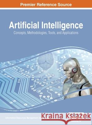 Artificial Intelligence: Concepts, Methodologies, Tools, and Applications, VOL 4 Information Reso Managemen 9781668428689 Information Science Reference - książka