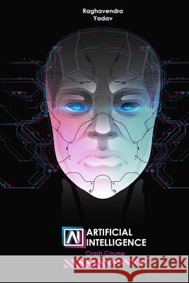 Artificial Intelligence: Crash Course Yadav, Raghavendra 9798524277824 Independently published - książka