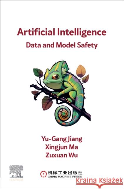 Artificial Intelligence Data and Model Security: Risks, Attacks and Defenses Zuxuan, PhD (Fudan University, PR China) Wu 9780443248405 Elsevier - książka