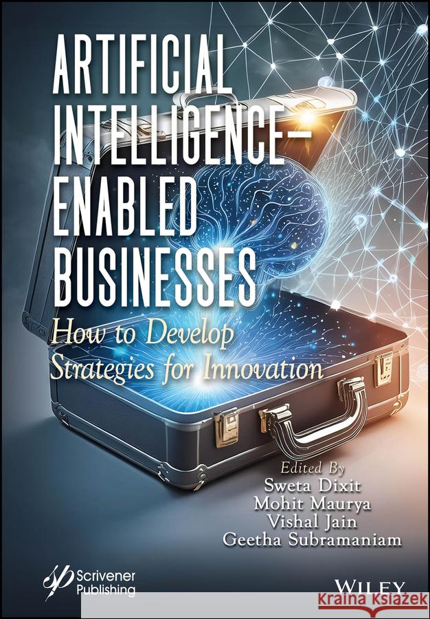 Artificial Intelligence Enabled Businesses: How to Develop Strategies for Innovation Sweta Dixit Vishal Jain Mohit Maurya 9781394233977 Wiley - książka