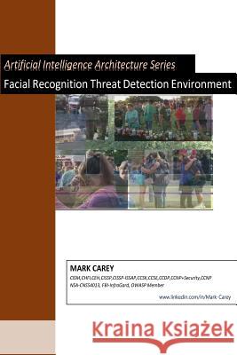 Artificial Intelligence Facial Recognition Threat Detection Environment Mark Carey 9781727130393 Createspace Independent Publishing Platform - książka