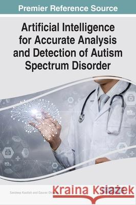 Artificial Intelligence for Accurate Analysis and Detection of Autism Spectrum Disorder Gaurav Dhiman, Sandeep Kautish 9781799874607 Eurospan (JL) - książka