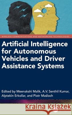 Artificial Intelligence for Autonomous Vehicles and Driver Assistance Systems Meenakshi Malik A. V. Senthil Kumar Alptekin Erkollar 9781032856872 CRC Press - książka