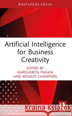 Artificial Intelligence for Business Creativity Margherita Pagani Renaud Champion 9781032263021 Routledge - książka