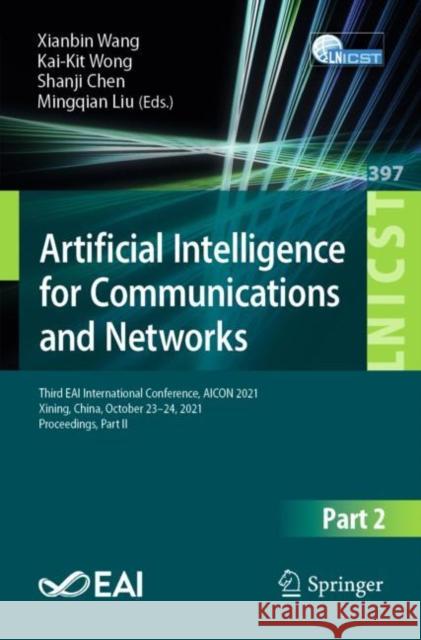 Artificial Intelligence for Communications and Networks: Third Eai International Conference, Aicon 2021, Xining, China, October 23-24, 2021, Proceedin Wang, Xianbin 9783030901981 Springer - książka