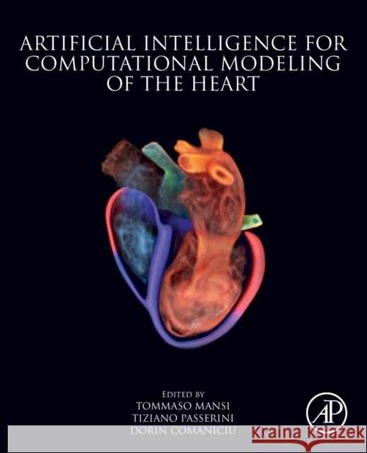 Artificial Intelligence for Computational Modeling of the Heart Tommaso Mansi Tiziano Passerini Dorin Comaniciu 9780128175941 Academic Press - książka