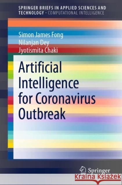 Artificial Intelligence for Coronavirus Outbreak Simon James Fong Nilanjan Dey Jyotismita Chaki 9789811559358 Springer - książka