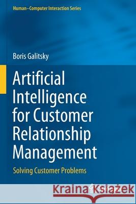 Artificial Intelligence for Customer Relationship Management: Solving Customer Problems Galitsky, Boris 9783030616434 Springer International Publishing - książka