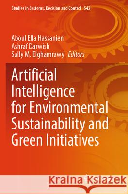 Artificial Intelligence for Environmental Sustainability and Green Initiatives Aboul Ella Hassanien Ashraf Darwish Sally M. Elghamrawy 9783031634536 Springer - książka