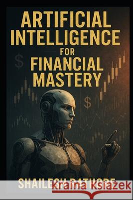 Artificial Intelligence for Financial Mastery Shailesh Rathore 9798305520439 Independently Published - książka