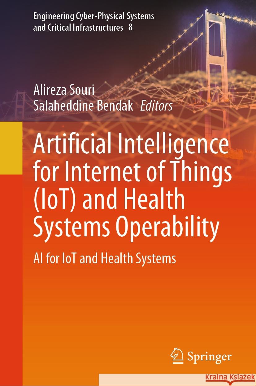 Artificial Intelligence for Internet of Things (Iot) and Health Systems Operability: AI for Iot and Health Systems Alireza Souri Salaheddine Bendak 9783031527869 Springer - książka