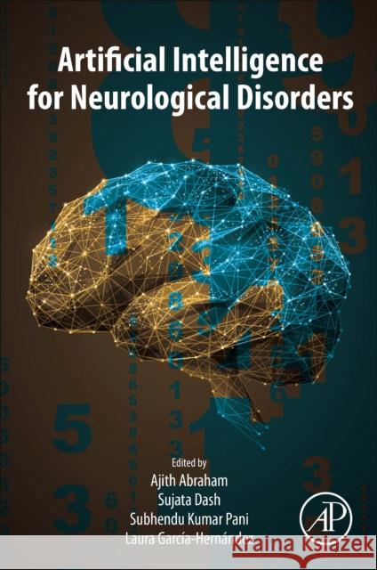 Artificial Intelligence for Neurological Disorders Ajith Abraham Sujata Dash Subhendukumar Pani 9780323902779 Academic Press - książka