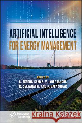 Artificial Intelligence for Next-Generation Energy Management R. Senthil Kumar V. Indragandhi R. Selvamathi 9781394302987 Wiley-Scrivener - książka