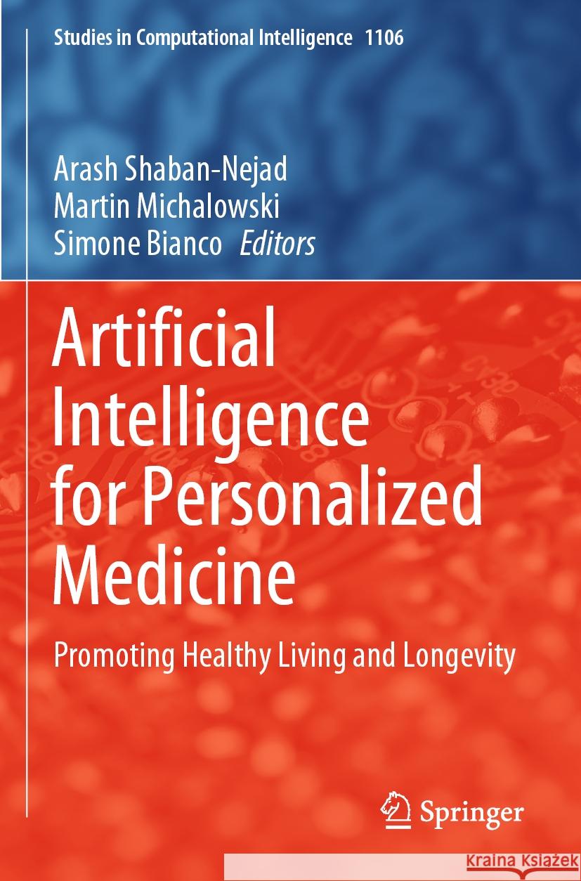 Artificial Intelligence for Personalized Medicine: Promoting Healthy Living and Longevity Arash Shaban-Nejad Martin Michalowski Simone Bianco 9783031369407 Springer - książka