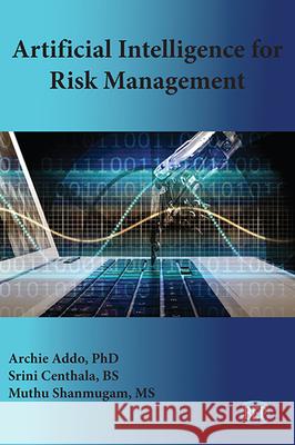Artificial Intelligence for Risk Management Archie Addo Srini Centhala Muthu Shanmugam 9781949443516 Business Expert Press - książka