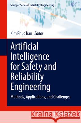 Artificial Intelligence for Safety and Reliability Engineering: Methods, Applications, and Challenges Kim Phuc Tran 9783031714948 Springer - książka