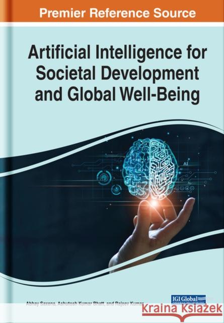 Artificial Intelligence for Societal Development and Global Well-Being Saxena, Abhay 9781668424438 EUROSPAN - książka