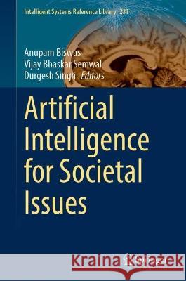 Artificial Intelligence for Societal Issues Anupam Biswas Vijay Bhaskar Semwal Durgesh Singh 9783031124181 Springer - książka