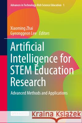 Artificial Intelligence for Stem Education Research: Advanced Methods and Applications Xiaoming Zhai Gyeong-Geon Lee 9783032065643 Springer - książka