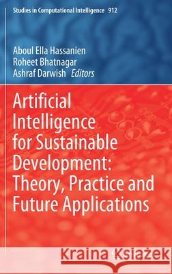 Artificial Intelligence for Sustainable Development: Theory, Practice and Future Applications Aboul-Ella Hassanien Roheet Bhatnagar Ashraf Darwish 9783030519193 Springer - książka