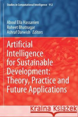 Artificial Intelligence for Sustainable Development: Theory, Practice and Future Applications Aboul Ella Hassanien Roheet Bhatnagar Ashraf Darwish 9783030519223 Springer - książka