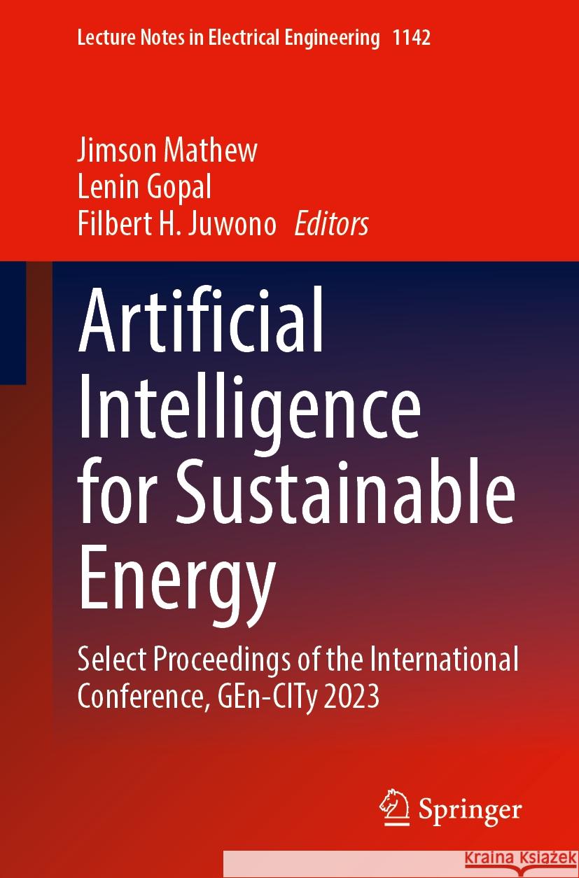 Artificial Intelligence for Sustainable Energy: Select Proceedings of the International Conference, Gen-City 2023 Jimson Mathew Lenin Gopal Filbert H. Juwono 9789819998326 Springer - książka