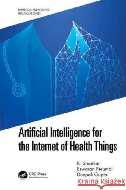 Artificial Intelligence for the Internet of Health Things Deepak Gupta 9780367746902 Taylor & Francis Ltd - książka