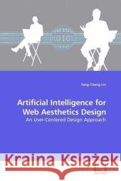 Artificial Intelligence for Web Aesthetics Design : An User-Centered Design Approach Lin, Yang-Cheng 9783639187113 VDM Verlag Dr. Müller - książka