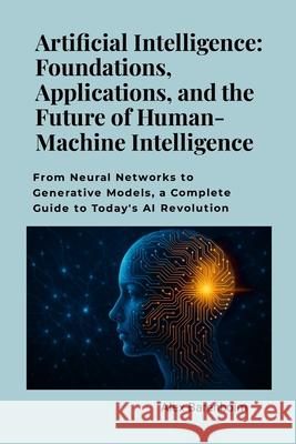 Artificial Intelligence: Foundations, Applications, and the Future of Human-Machine Intelligence: From neural networks to generative models, a complet Alex Barenboim 9781257629510 Lulu.com - książka
