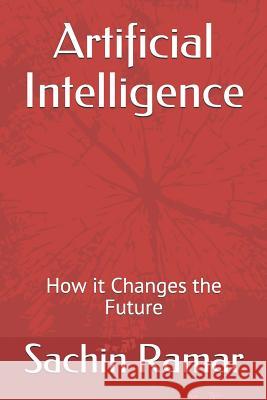 Artificial Intelligence: How It Changes the Future David Oc'conner Sachin Ramar 9781794673915 Independently Published - książka