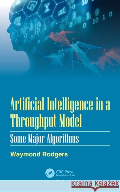 Artificial Intelligence in a Throughput Model: Some Major Algorithms Rodgers, Waymond 9780367217815 CRC Press - książka
