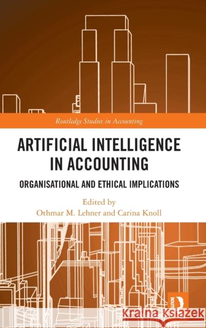 Artificial Intelligence in Accounting: Organisational and Ethical Implications Othmar M. Lehner Carina Knoll 9781032055626 Routledge - książka