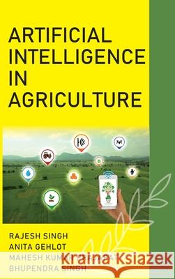 Artificial Intelligence In Agriculture Rajesh Singh Anita Gehlot Mahesh Kumar Prajapat 9789389547924 New India Publishing Agency- Nipa - książka