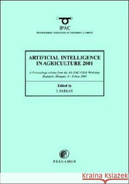 Artificial Intelligence in Agriculture 2001 I. Farkas I. Farkas Christopher Greenwell 9780080435633 Pergamon - książka