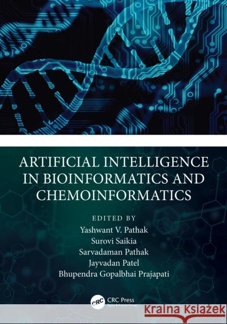 Artificial Intelligence in Bioinformatics and Chemoinformatics Yashwant Pathak Surovi Saikia Sarvadaman Pathak 9781032405834 CRC Press - książka