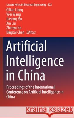 Artificial Intelligence in China: Proceedings of the International Conference on Artificial Intelligence in China Liang, Qilian 9789811501869 Springer - książka