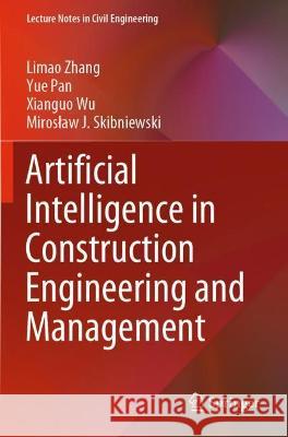 Artificial Intelligence in Construction Engineering and Management Zhang, Limao 9789811628443 Springer Nature Singapore - książka