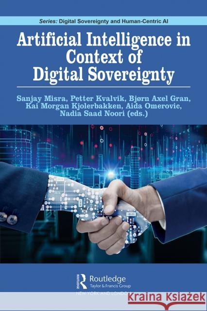Artificial Intelligence in Context of Digital Sovereignty Sanjay Misra Petter Kvalvik Bj?rn Axel Gran 9781032945507 Routledge - książka