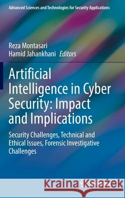 Artificial Intelligence in Cyber Security: Impact and Implications: Security Challenges, Technical and Ethical Issues, Forensic Investigative Challeng Reza Montasari Hamid Jahankhani 9783030880392 Springer - książka