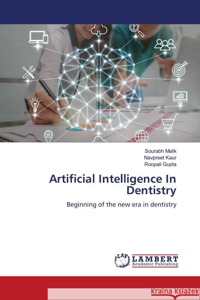 Artificial Intelligence In Dentistry Malik, Sourabh, Kaur, Navpreet, Gupta, Roopali 9786208418137 LAP Lambert Academic Publishing - książka