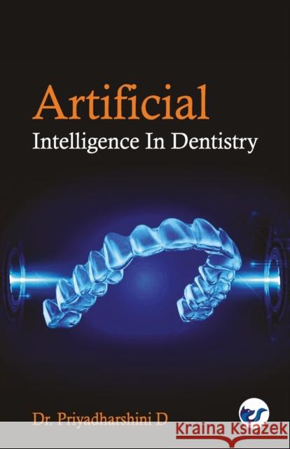 Artificial Intelligence in Dentistry Priyadharshini D 9789390850976 Clever Fox Publishing - książka