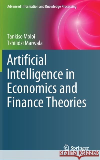 Artificial Intelligence in Economics and Finance Theories Moloi Tankiso Marwala Tshilidzi 9783030429614 Springer - książka