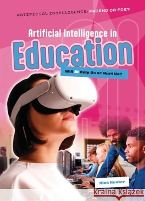 Artificial Intelligence in Education: Will AI Help Us or Hurt Us? Nick Hunter 9781916526693 Cheriton Children's Books - książka