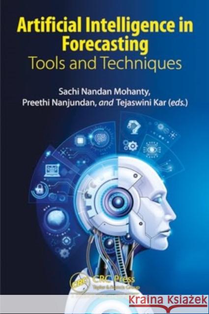 Artificial Intelligence in Forecasting: Tools and Techniques Sachi Mohanty Preethi Nanjundan Tejaswini Kar 9781032506159 CRC Press - książka
