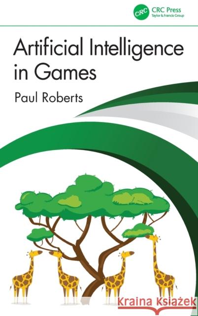 Artificial Intelligence in Games Paul Roberts Nicholas Dent 9781032305950 CRC Press - książka